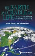 The Earth as a Cradle for Life di Frank D. Stacey, Jane H. Hodgkinson, F. D. Stacey edito da World Scientific Publishing Company