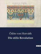 Die stille Revolution di Ödön Von Horváth edito da Culturea