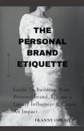 The Personal Brand Etiquette The Personal Brand Etiquette