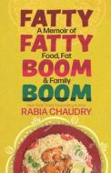 Fatty Fatty Boom Boom: A Memoir of Food, Fat & Family di Rabia Chaudry edito da THORNDIKE PR