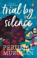 Trial By Silence di Perumal Murugan edito da Penguin Random House India