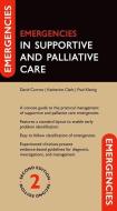 Emergencies In Supportive And Palliative Care di Currow, Clark, Kleinig edito da OUP OXFORD