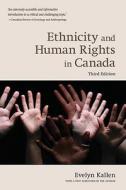 Ethnicity and Human Rights in Canada di Evelyn Kallen edito da OXFORD UNIV PR