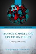 Managing Money and Discord in the UN di Ronny Patz edito da OUP Oxford