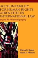Accountability For Human Rights Atrocities In International Law di Steven R. Ratner, Jason Abrams edito da Oxford University Press