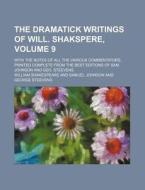 The Dramatick Writings di William Shakespeare edito da General Books Llc