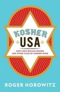 Kosher USA di Roger (Hagley Museum and Library) Horowitz edito da Columbia University Press