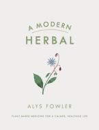 A Modern Herbal di Alys Fowler edito da Penguin Books Ltd