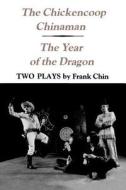 The Chickencoop Chinaman and The Year of the Dragon di Frank Chin edito da University of Washington Press