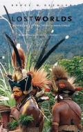 Lost Worlds - Adventures in the Tropical Rainforest di Bruce M. Beehler edito da Yale University Press