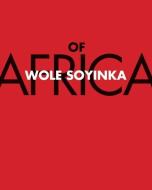 Of Africa di Wole Soyinka edito da Yale University Press