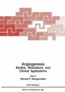 Angiogenesis: Models, Modulators, and Clinical Applications di North Atlantic Treaty Organization, NATO Advanced Study Institute on Angioge edito da SPRINGER NATURE
