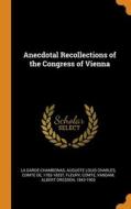 Anecdotal Recollections Of The Congress Of Vienna di Fleury comte Fleury, Vandam Albert Dresden Vandam edito da Franklin Classics