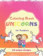 Coloring Book Unicorns For Toddlers di Alverson Philip Alverson edito da Filip Alexandru Victor