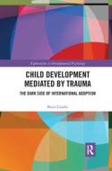 Child Development Mediated By Trauma di Boris Gindis edito da Taylor & Francis Ltd
