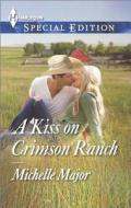 A Kiss on Crimson Ranch di Michelle Major edito da Harlequin