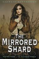 The Mirrored Shard di Caitlin Kittredge edito da DELACORTE PR