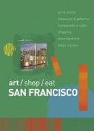 Art/Shop/Eat: San Francisco di Marlene Goldman, Christopher Springer, Richard Sterling edito da W W NORTON & CO