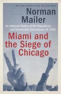 Miami And The Siege Of Chicago di Norman Mailer edito da Random House USA Inc