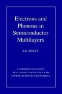 Electrons And Phonons In Semiconductor Multilayers di B.K. Ridley edito da Cambridge University Press