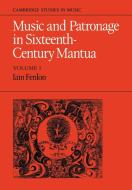 Music and Patronage in Sixteenth-Century Mantua di Iain Fenlon, Fenlon Iain edito da Cambridge University Press