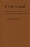 Early Brazil di Stuart B. Schwartz edito da Cambridge University Press