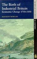 The Birth of Industrial Britain di Kenneth Morgan edito da Taylor & Francis Ltd