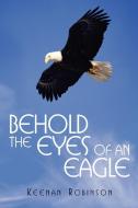 Behold the Eyes of an Eagle di Keenan Robinson edito da iUniverse