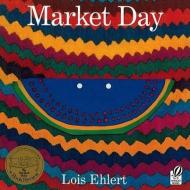Market Day: A Story Told with Folk Art di Lois Ehlert edito da TURTLEBACK BOOKS
