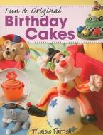 Fun & Original Birthday Cakes di Maisie Parrish edito da David & Charles