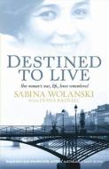 Destined to Live: One Woman's War, Life, Loves Remembered di Diana Bagnall, Sabina Wolanski edito da HARPERCOLLINS 360