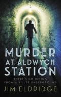 Murder at Aldwych Station di Jim Eldridge edito da ALLISON & BUSBY