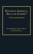 Religious America, Secular Europe? di Peter Berger, Effie Fokas edito da Ashgate Publishing Group