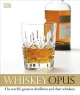 Whiskey Opus di Gavin D. Smith, Dominic Roskrow edito da DK Publishing (Dorling Kindersley)