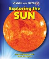 Exploring the Sun di Carmen Bredeson edito da Enslow Publishing