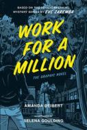 Work for a Million (Graphic Novel) di Amanda Deibert, Eve Zaremba edito da MCCLELLAND & STEWART