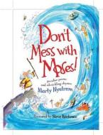 Don't Mess with Moses: Peculiar Poems and Rib Tickling Rhymes di Marty Nystrom edito da Standard Publishing Company