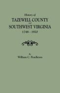 History of Tazewell County and Southwest Virginia, 1748-1920 di William C. Pendleton edito da Clearfield