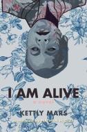 I Am Alive di Kettly Mars, Kaiama L. Glover, Alice Tassel edito da University Of Virginia Press