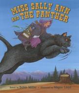 Miss Sally Ann and the Panther di Bobbi Miller edito da HOLIDAY HOUSE INC