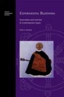 Experimental Buddhism: Innovation and Activism in Contemporary Japan di John K. Nelson edito da UNIV OF HAWAII PR
