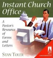 Instant Church Office: A Pastor's Resource of Forms and Letters [With CDROM] di Stan Toler edito da Beacon Hill Press