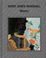 Kerry James Marshall di Elizabeth Alexander, Ian Alteveer edito da Rizzoli International Publications