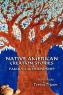 Native American Creation Stories of Family and Friendship di Teresa Pijoan edito da Sunstone Press
