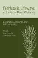 Prehistoric Lifeways in the Great Basin Wetlands edito da The University of Utah Press