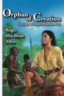 Orphan of Creation: Contact with the Human Past di Roger MacBride Allen edito da FOX ACRE PR