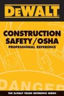 Dewalt Construction Safety/OSHA Professional Reference di Paul Rosenberg, American Contractors Educational Service edito da DEWALT
