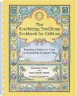 The Nourishing Traditions Cookbook for Children di Suzanne Gross, Sally Fallon Morell edito da New Trends Publishing Inc,US
