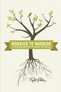 Worrier to Warrior, Conquer Anxiety & Panic Attacks: Conquer Anxiety & Panic Attacks di Kate Ellis edito da LIGHTNING SOURCE INC