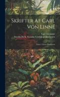 Skrifter Af Carl Von Linné di Carl von Linné, Stock K Svenska Vetenskapsakademien edito da LEGARE STREET PR
